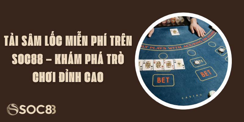 Tải Sâm Lốc Miễn Phí